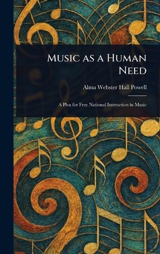 Music as a Human Need  by Alma Webster Hall Powell at Abbey's Bookshop, 