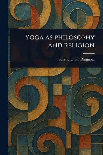 Yoga as Philosophy and Religion  by Surendranath Dasgupta at Abbey's Bookshop, 