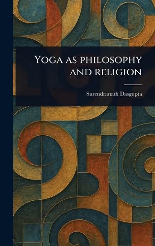 Yoga as Philosophy and Religion  by Surendranath Dasgupta at Abbey's Bookshop, 