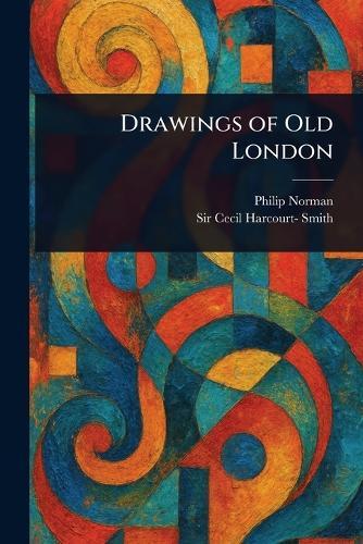 Drawings of Old London  by Philip Norman at Abbey's Bookshop, 