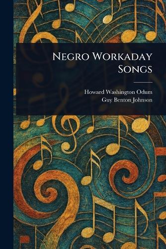 Negro Workaday Songs  by Howard Washington Odum at Abbey's Bookshop, 