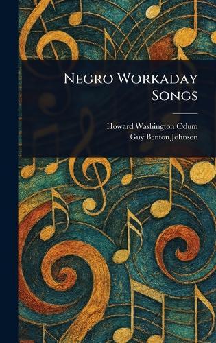 Negro Workaday Songs  by Howard Washington Odum at Abbey's Bookshop, 