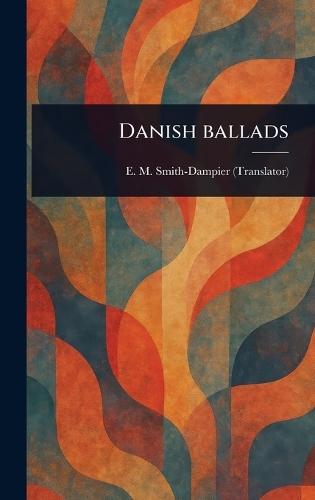 Danish Ballads  by E M (Eleanor Mary?) Smith-Dampier at Abbey's Bookshop, 