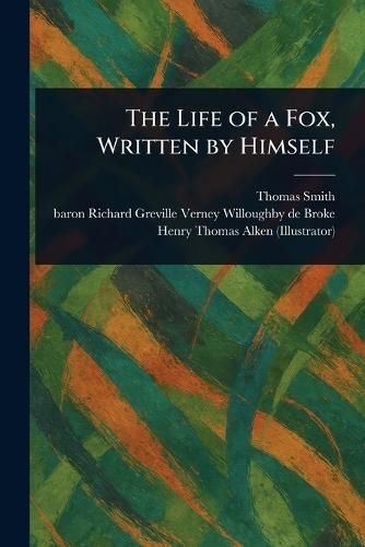 The Life of a Fox, Written by Himself  by Thomas Smith at Abbey's Bookshop, 