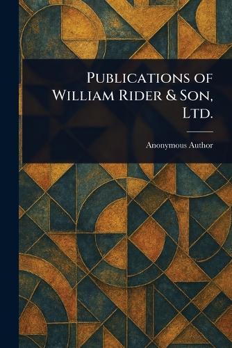 Publications of William Rider & Son, Ltd.  by Anonymous at Abbey's Bookshop, 
