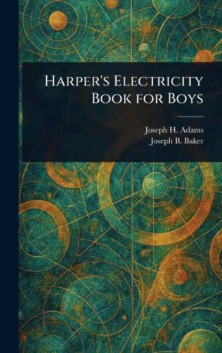 Harper's Electricity Book for Boys  by Joseph H (Joseph Henry) Adams at Abbey's Bookshop, 