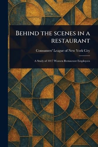 Behind the Scenes in a Restaurant  by Consumers' League of New York City at Abbey's Bookshop, 