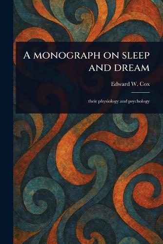 A Monograph on Sleep and Dream  by Edward W (Edward William) Cox at Abbey's Bookshop, 