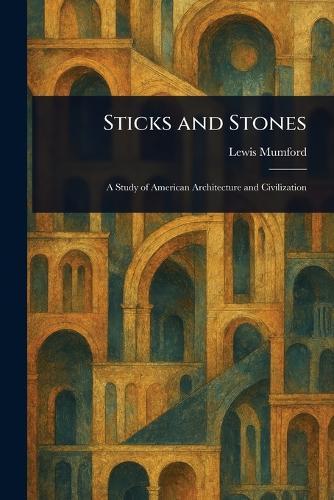 Sticks and Stones  by Lewis Mumford at Abbey's Bookshop, 