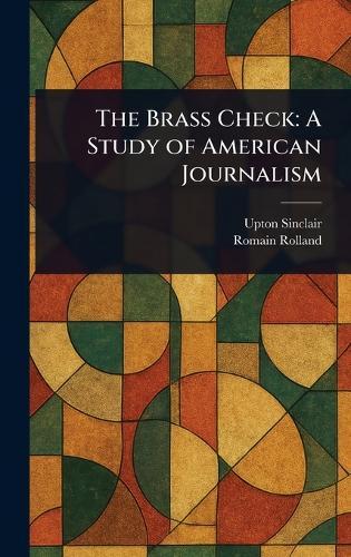The Brass Check: A Study of American Journalism  by Upton Sinclair at Abbey's Bookshop, 