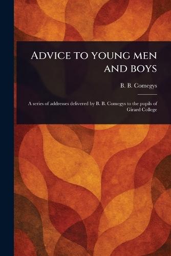 Advice to Young Men and Boys  by B B (Benjamin Bartis) Comegys at Abbey's Bookshop, 
