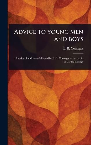 Advice to Young Men and Boys  by B B (Benjamin Bartis) Comegys at Abbey's Bookshop, 
