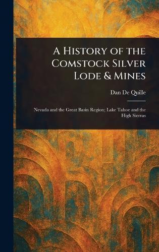 A History of the Comstock Silver Lode & Mines  by Dan de Quille at Abbey's Bookshop, 