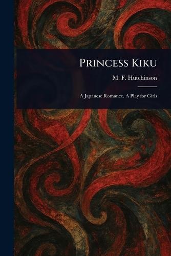 Princess Kiku  by M F Hutchinson at Abbey's Bookshop, 