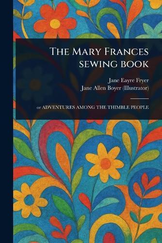 The Mary Frances Sewing Book  by Jane Eayre Fryer at Abbey's Bookshop, 