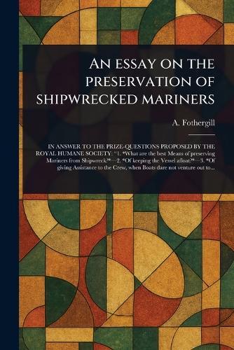 An Essay on the Preservation of Shipwrecked Mariners  by A (Anthony) Fothergill at Abbey's Bookshop, 
