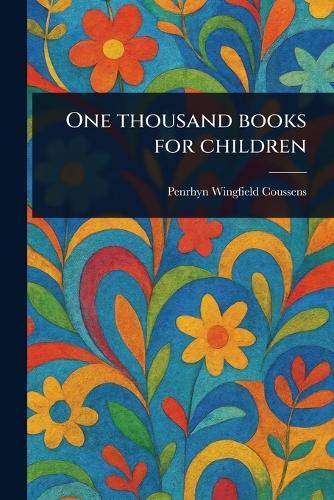 One Thousand Books for Children  by Penrhyn Wingfield Coussens at Abbey's Bookshop, 