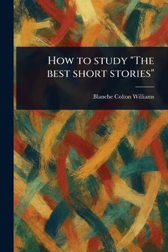 How to Study ""The Best Short Stories""  by Blanche Colton Williams at Abbey's Bookshop, 
