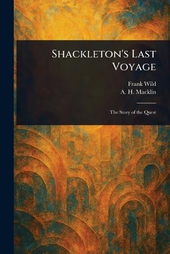 Shackleton's Last Voyage  by Frank Wild at Abbey's Bookshop, 