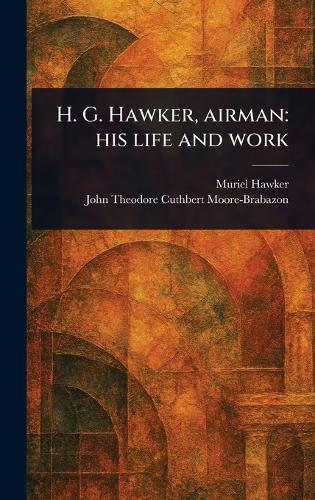 H. G. Hawker, Airman: His Life and Work  by Muriel Hawker at Abbey's Bookshop, 
