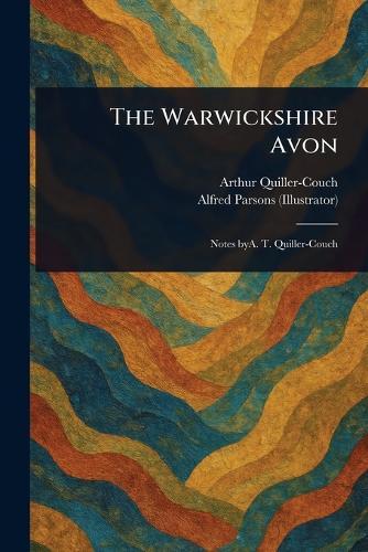 The Warwickshire Avon  by Arthur Quiller-Couch at Abbey's Bookshop, 