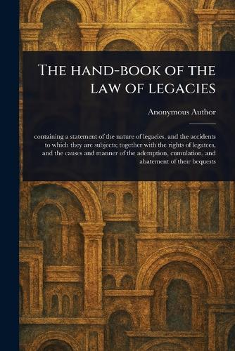 The Hand-book of the Law of Legacies  by Anonymous at Abbey's Bookshop, 