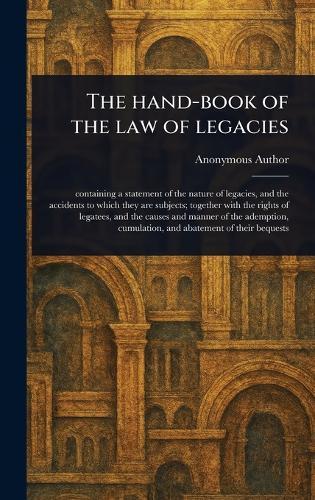 The Hand-book of the Law of Legacies  by Anonymous at Abbey's Bookshop, 