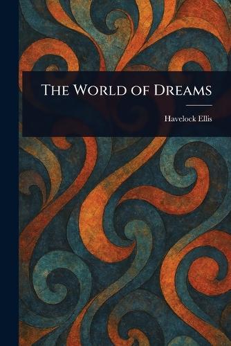The World of Dreams  by Havelock Ellis at Abbey's Bookshop, 