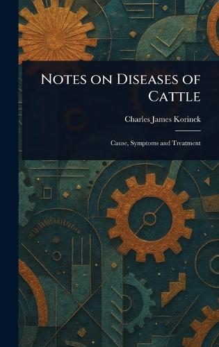 Notes on Diseases of Cattle  by Charles James Korinek at Abbey's Bookshop, 