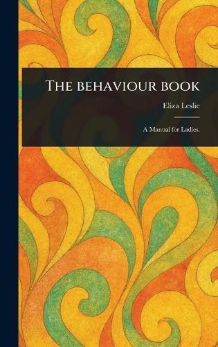 The Behaviour Book  by Eliza Leslie at Abbey's Bookshop, 