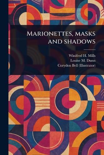 Marionettes, Masks and Shadows  by Winifred H (Winifred Harringt Mills at Abbey's Bookshop, 