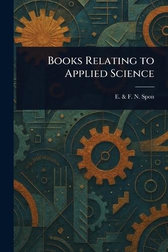 Books Relating to Applied Science  by E & F N Spon at Abbey's Bookshop, 
