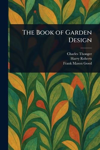 The Book of Garden Design  by Charles Thonger at Abbey's Bookshop, 