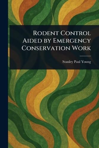 Rodent Control Aided by Emergency Conservation Work  by Stanley Paul Young at Abbey's Bookshop, 