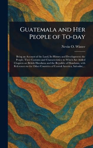 Guatemala and Her People of To-day  by Nevin O (Nevin Otto) Winter at Abbey's Bookshop, 