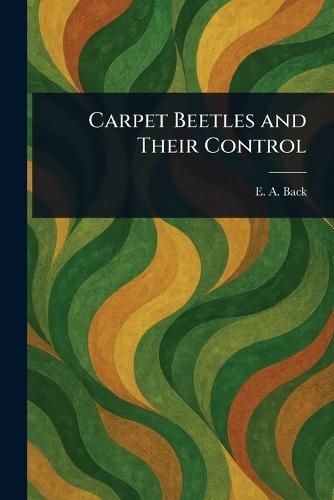 Carpet Beetles and Their Control  by E A (Ernest Adna) Back at Abbey's Bookshop, 