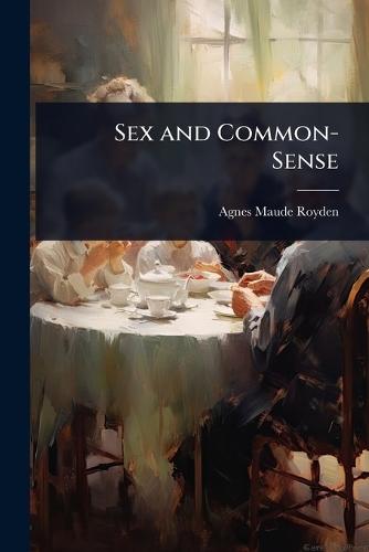 Sex and Common-Sense  by Agnes Maude Royden at Abbey's Bookshop, 