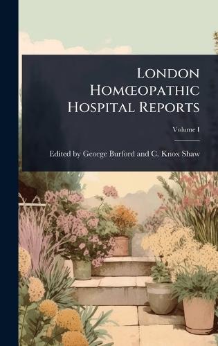 London HomÅ""opathic Hospital Reports  by E George Burford and C Knox Shaw at Abbey's Bookshop, 