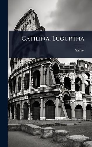 Catilina, Lugurtha  by Sallust at Abbey's Bookshop, 