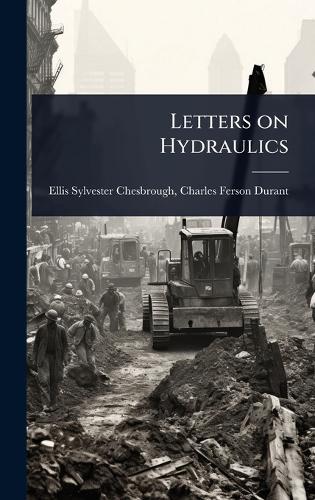 Letters on Hydraulics  by Charles Ferson Sylvester Chesbrough at Abbey's Bookshop, 
