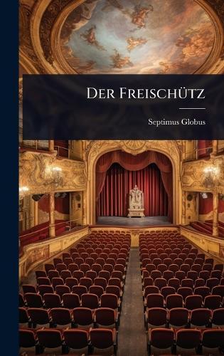 Der FreischÃ1/4tz  by Septimus Globus at Abbey's Bookshop, 