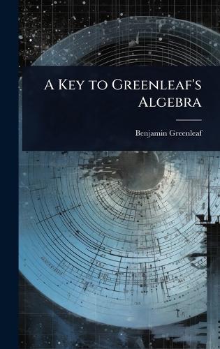 A Key to Greenleaf's Algebra  by Benjamin Greenleaf at Abbey's Bookshop, 