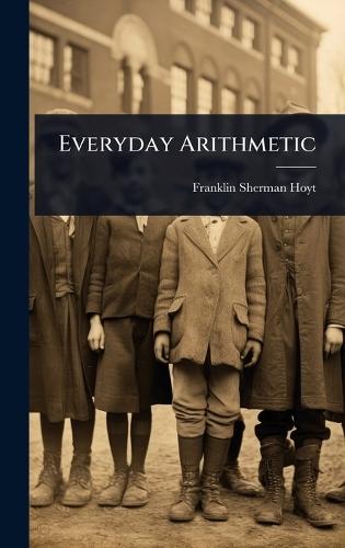 Everyday Arithmetic  by Franklin Sherman Hoyt at Abbey's Bookshop, 