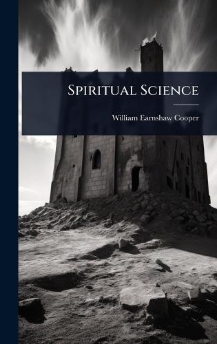 Spiritual Science  by William Earnshaw Cooper at Abbey's Bookshop, 