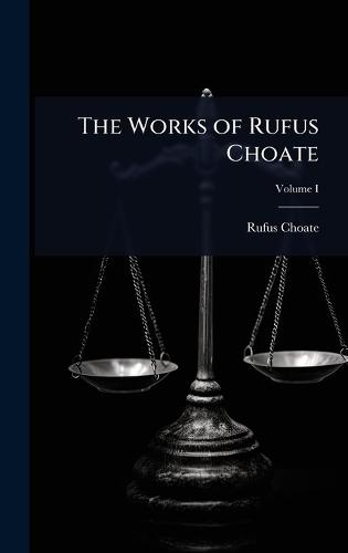 The Works of Rufus Choate  by Rufus Choate at Abbey's Bookshop, 