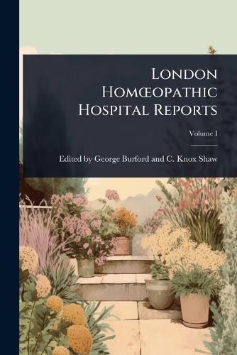 London HomÅ""opathic Hospital Reports  by E George Burford and C Knox Shaw at Abbey's Bookshop, 