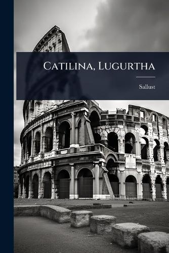 Catilina, Lugurtha  by Sallust at Abbey's Bookshop, 