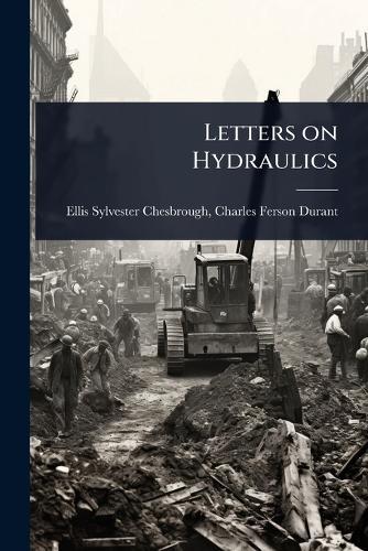 Letters on Hydraulics  by Charles Ferson Sylvester Chesbrough at Abbey's Bookshop, 