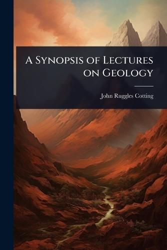 A Synopsis of Lectures on Geology  by John Ruggles Cotting at Abbey's Bookshop, 