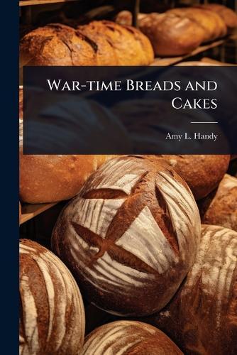 War-time Breads and Cakes  by Amy L Handy at Abbey's Bookshop, 